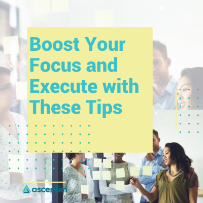 Boost Your Focus and Execute with These Tips