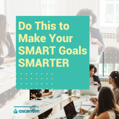 Do this to make your SMART goals SMARTER