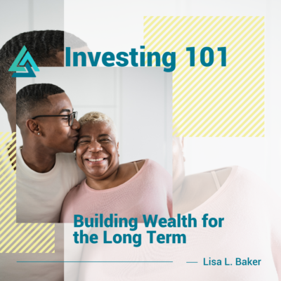 Investing 101: Building Wealth for the Long Term