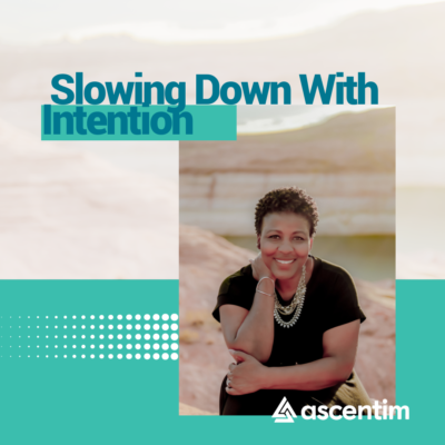Slowing Down with Intention