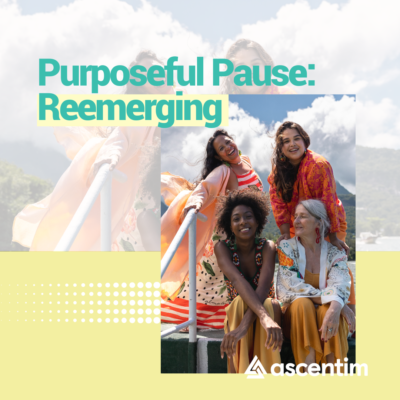 Purposeful Pause: Reemerging