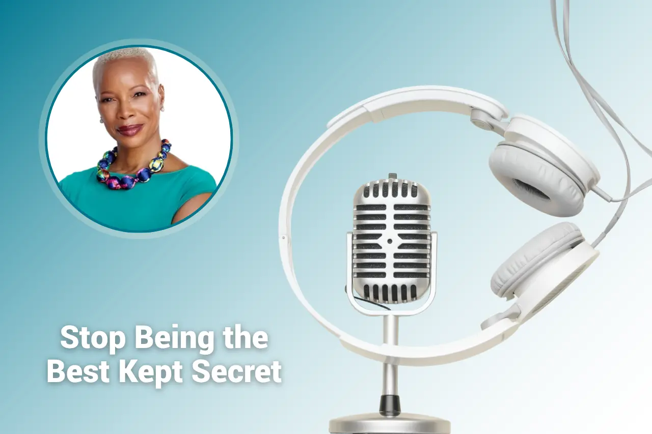 Stop Being the Best Kept Secret